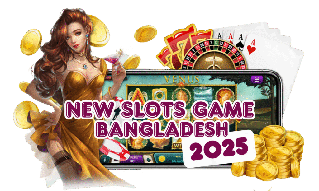New Slots Game Bangladesh 2025